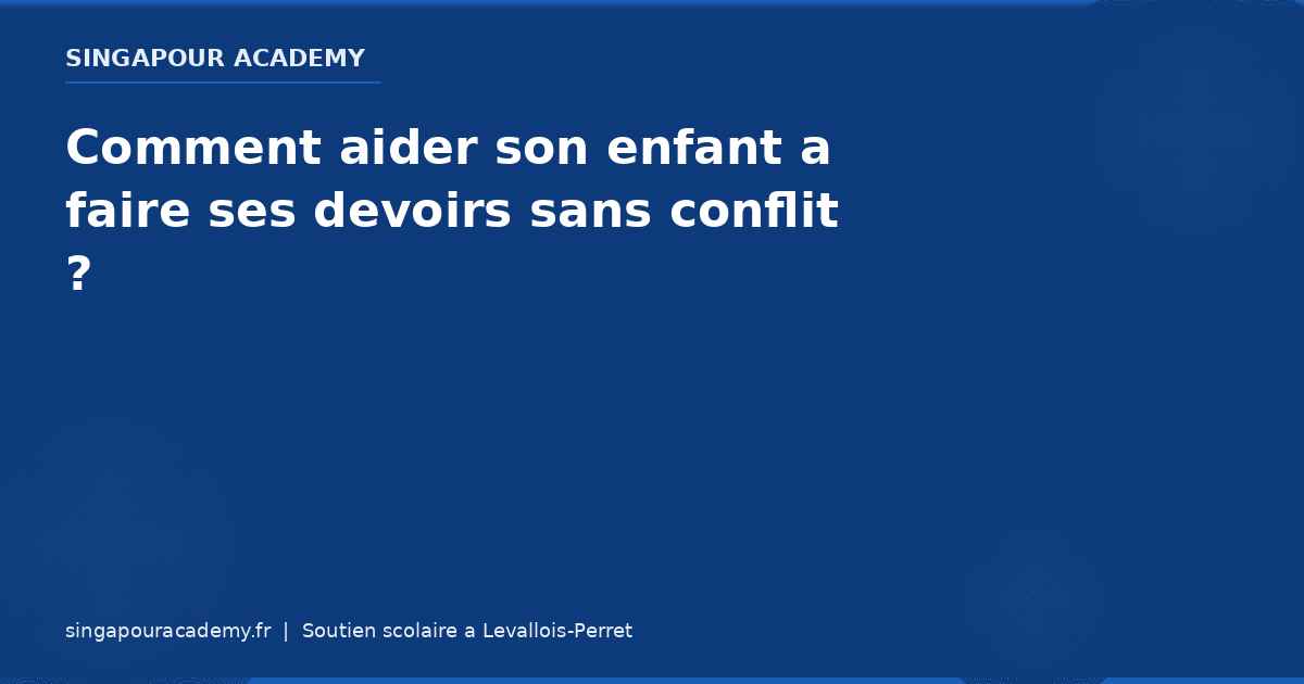 Aider Enfant Devoirs Sans Conflit