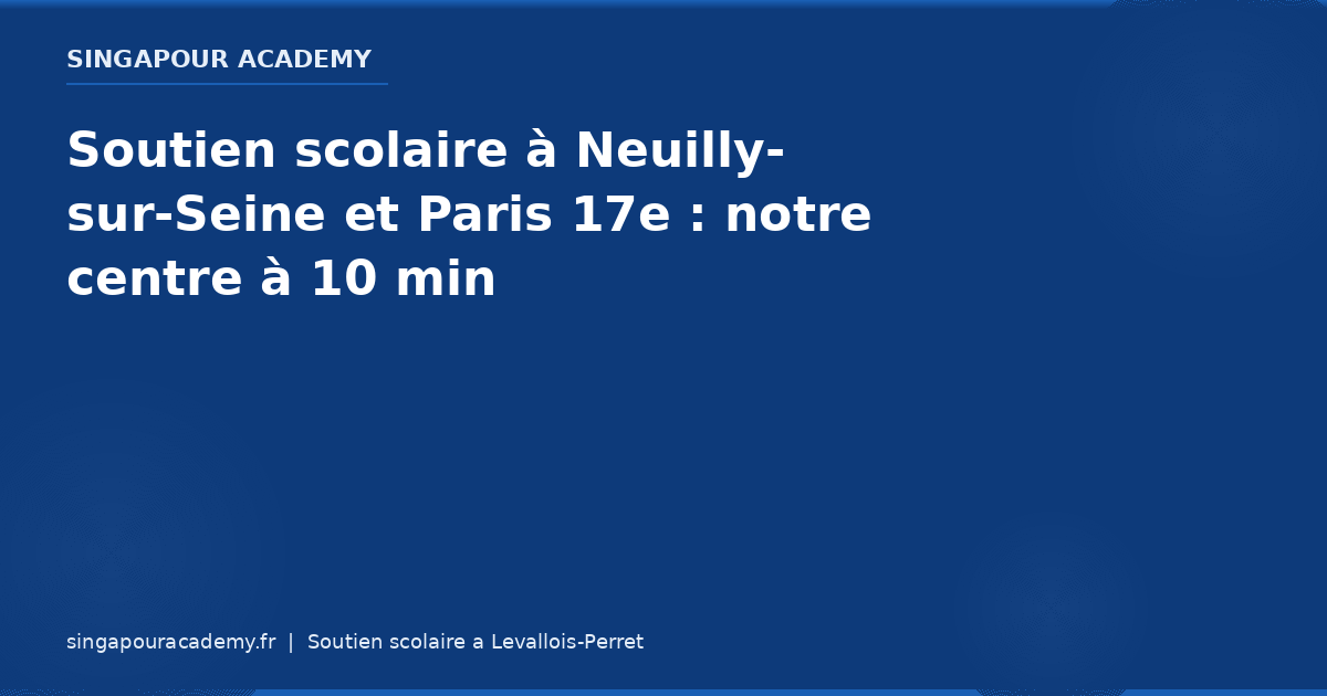 Soutien Scolaire Neuilly Paris17